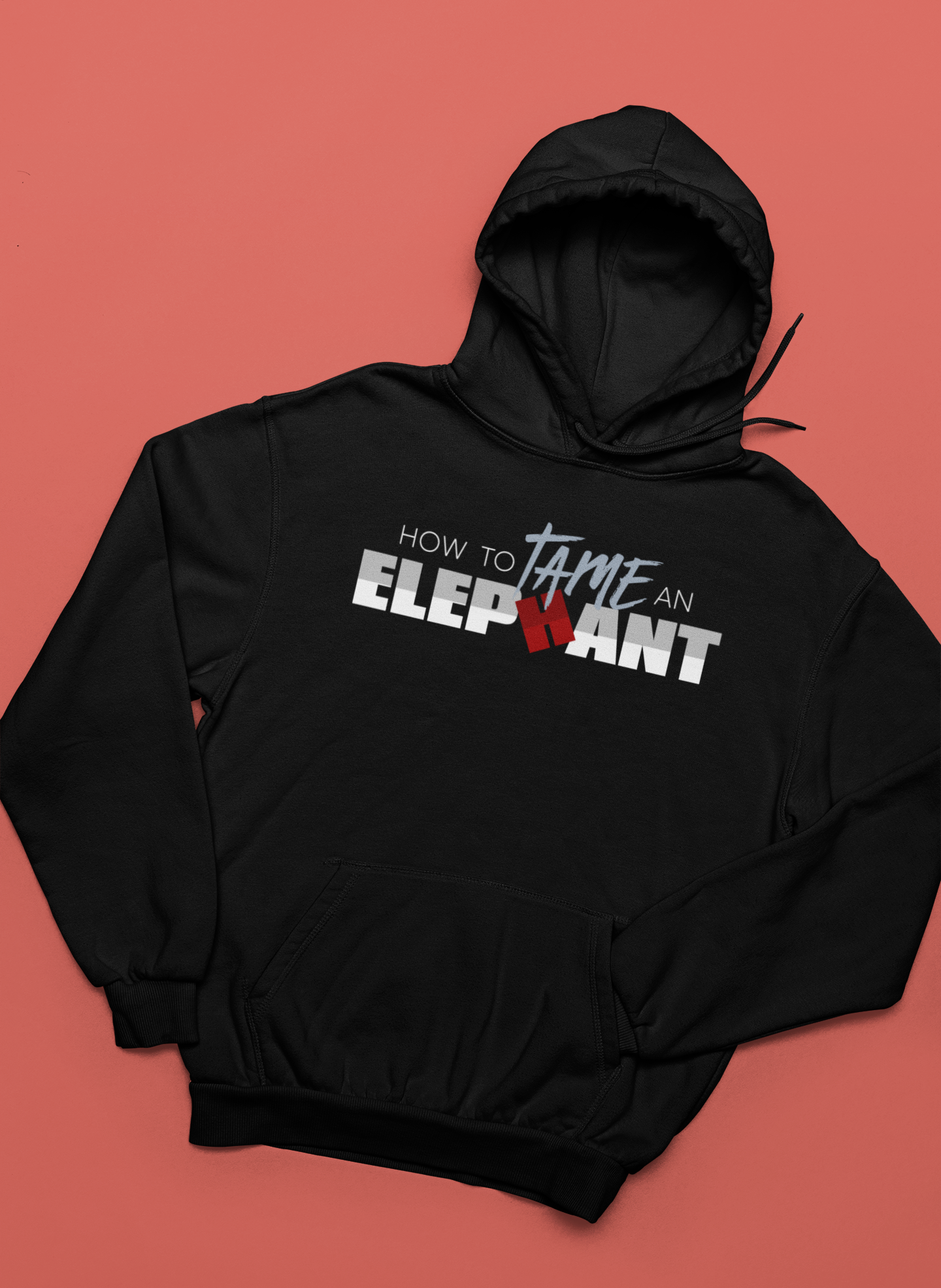 How To Tame An Elephant (Hoodie)